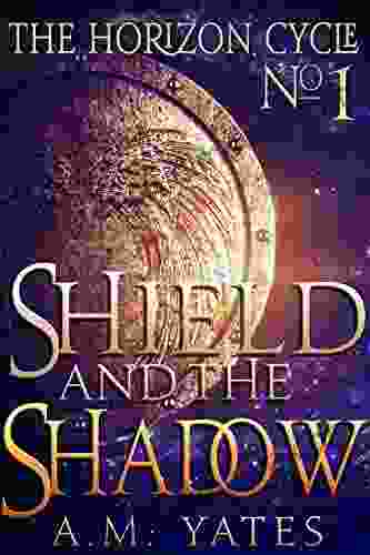 Shield and the Shadow (The Horizon Cycle 1)