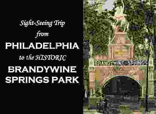 Sight Seeing Trip from Philadelphia to the Historic Brandywine Springs Park