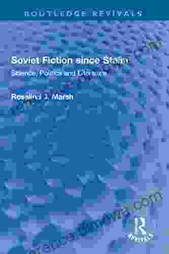 Soviet Fiction Since Stalin: Science Politics And Literature (Routledge Revivals)