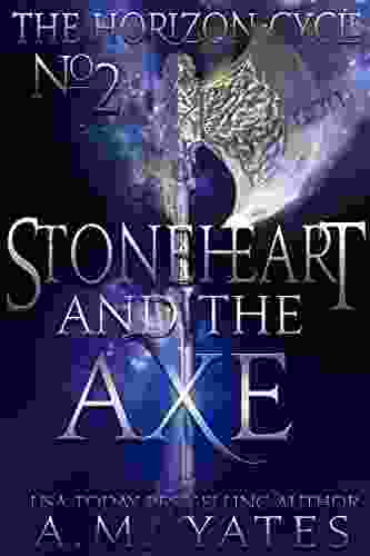 Stoneheart and the Axe (The Horizon Cycle 2)