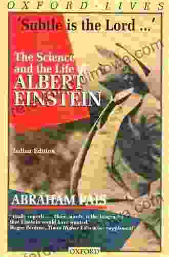 Subtle is the Lord: The Science and the Life of Albert Einstein