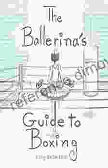 The Ballerina s Guide to Boxing