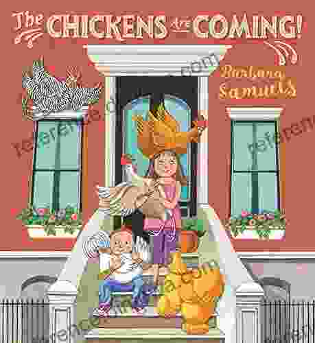 The Chickens Are Coming Barbara Samuels