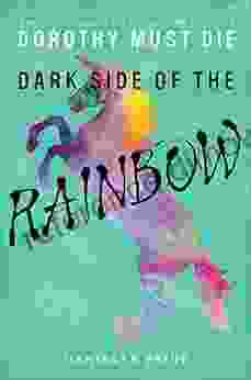 Dark Side Of The Rainbow (Dorothy Must Die Novella 8)