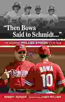 Then Bowa Said to Schmidt : The Greatest Phillies Stories Ever Told (Best Sports Stories Ever Told)