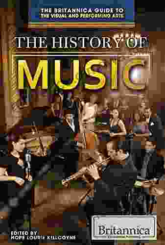 The History Of Music (Britannica Guide To The Visual And Performing Arts)