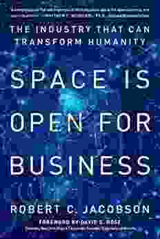 Space Is Open for Business: The Industry That Can Transform Humanity