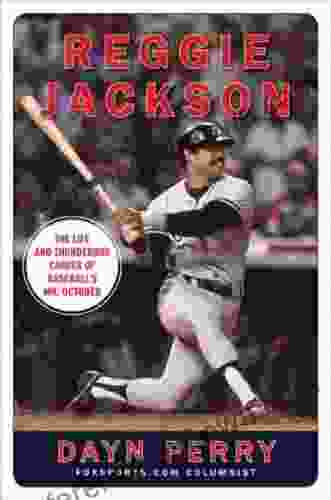 Reggie Jackson: The Life and Thunderous Career of Baseball s Mr October