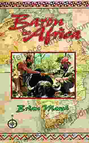 Baron In Africa: The Remarkable Adventures Of Werner Von Alvensleben