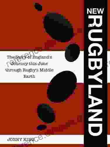 NEW RUGBYLAND: The Story of England s Journey this June through Rugby s Middle Earth