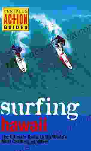 Surfing Hawaii: The Ultimate Guide to the World s Most Challenging Waves (Periplus Action Guides)