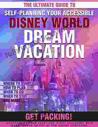 THE ULTIMATE GUIDE TO YOUR ACCESSIBLE DISNEY WORLD DREAM VACATION