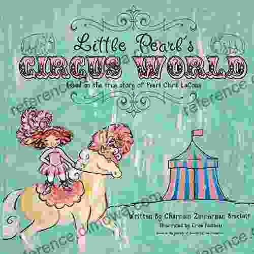 Little Pearl s Circus World: Based on the True Story of Pearl Clark LaComa