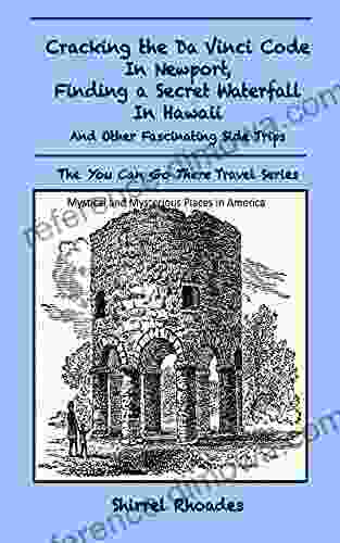 Cracking The Da Vinci Code In Newport Finding A Secret Waterfall In Hawaii: The You Can Go There Travel