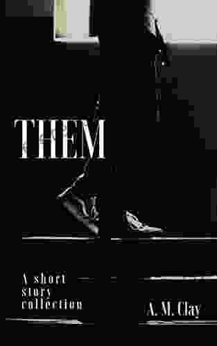 THEM: A Collection Of Short Stories