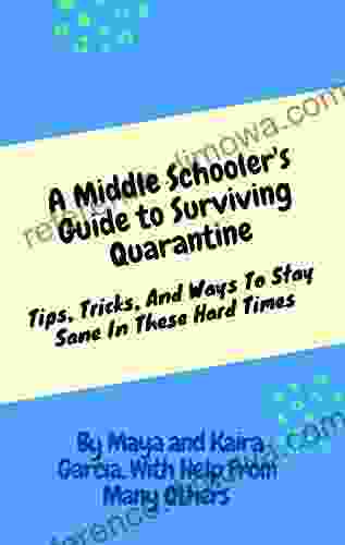 A Middle Schooler s Guide to Surviving Quarantine: Tips Tricks and Ways to Stay Sane in These Hard Times