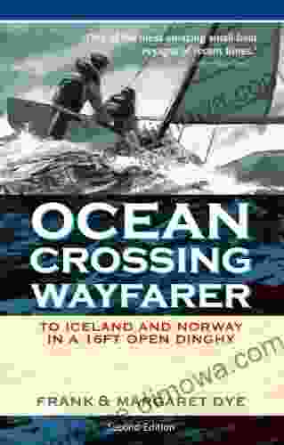 Ocean Crossing Wayfarer: To Iceland And Norway In A 16ft Open Dinghy