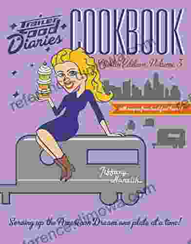 Trailer Food Diaries Cookbook: Austin Edition Volume 3 (American Palate)