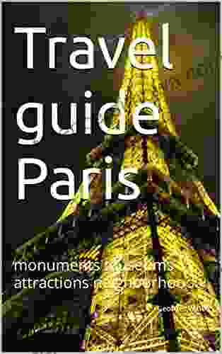 Travel guide Paris: monuments museums attractions neighborhoods