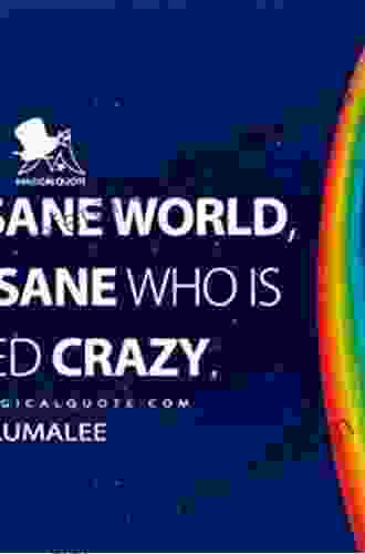 Only The Sane Are The Crazy Ones