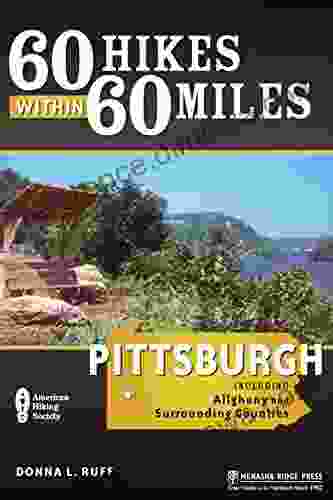 60 Hikes Within 60 Miles: Pittsburgh: Including Allegheny And Surrounding Counties