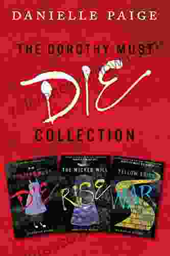 Dorothy Must Die Collection: 1 3: Dorothy Must Die The Wicked Will Rise Yellow Brick War