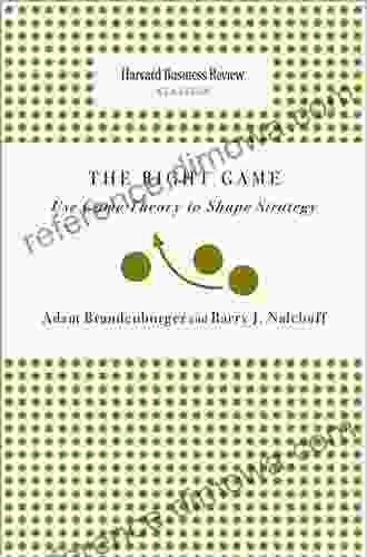 Right Game: Use Game Theory to Shape Strategy (Harvard Business Review Classics)