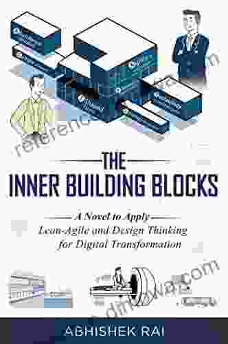 The Inner Building Blocks: A Novel To Apply Lean Agile And Design Thinking For Digital Transformation