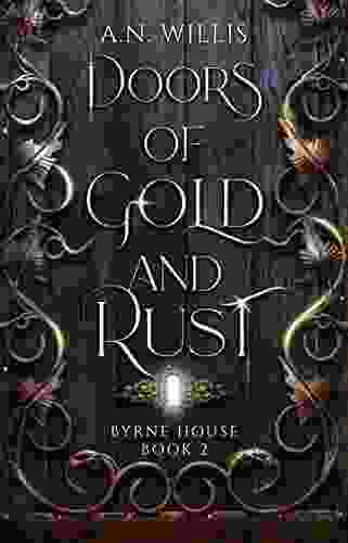 Doors Of Gold And Rust: A Supernatural Gothic Mystery (Byrne House 2)