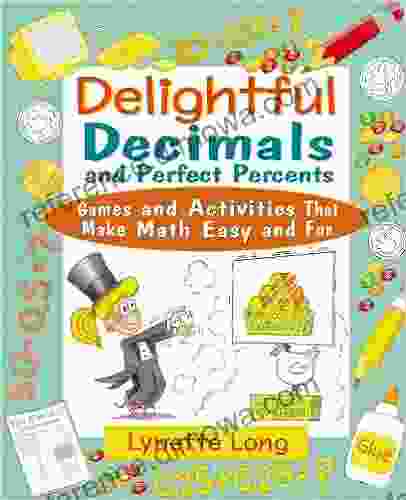 Delightful Decimals and Perfect Percents: Games and Activities That Make Math Easy and Fun (Magical Math 13)