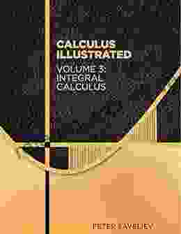 Calculus Illustrated Volume 3: Integral Calculus