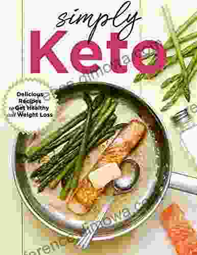 Simply Keto Delicious Recipes To Get Healthy And Weight Loss