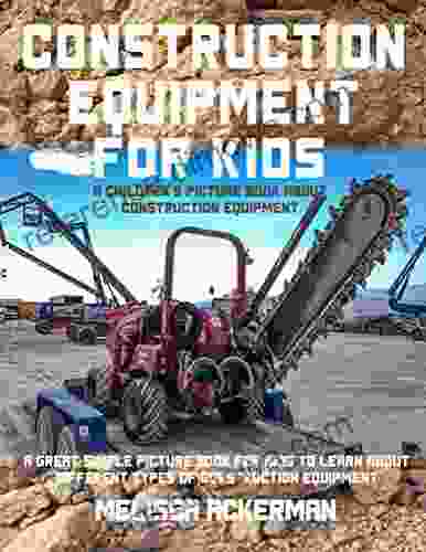 Construction Equipment for Kids:A Children s Picture about Construction Equipment: A Great Simple Picture for Kids to Learn about Different Types of Construction Equipment