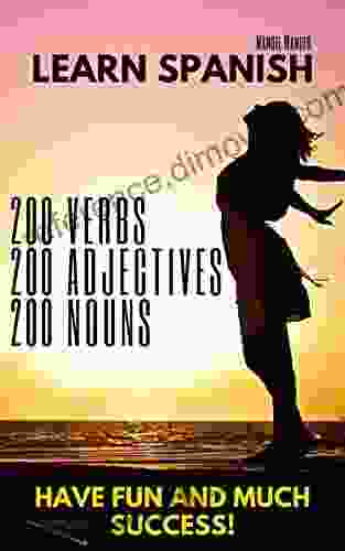 Learn Spanish: 200 nouns 200 adjectives 200 verbs: Vocabulary Ebook (English Spanish) for Kids Beginners Adults I