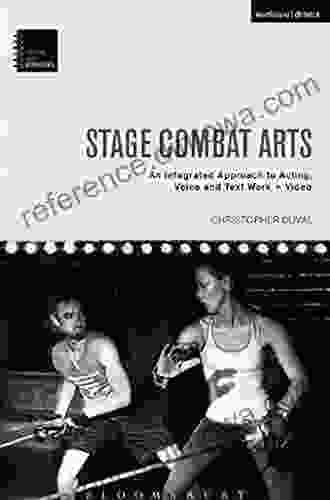 Stage Combat Arts: An Integrated Approach to Acting Voice and Text Work + Video (Theatre Arts Workbooks)