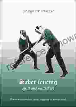 Saber fencing sport and martial art: Practial curriculum from the beginner to master level