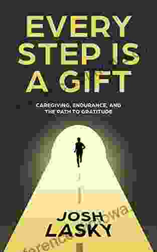 Every Step Is a Gift: Caregiving Endurance and the Path to Gratitude