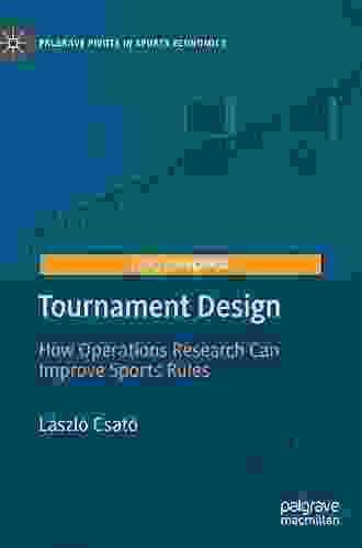 Tournament Design: How Operations Research Can Improve Sports Rules (Palgrave Pivots In Sports Economics)