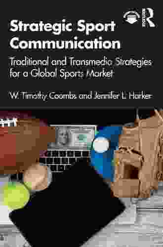 Strategic Sport Communication: Traditional and Transmedia Strategies for a Global Sports Market