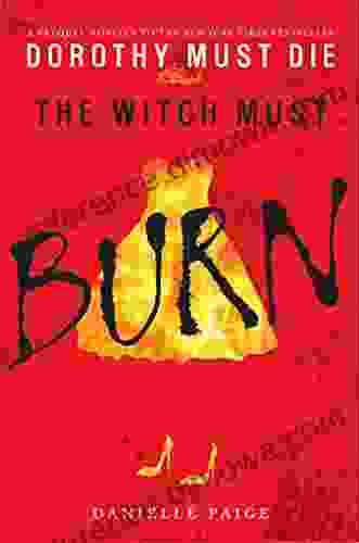 The Witch Must Burn: A Prequel Novella (Dorothy Must Die 2)