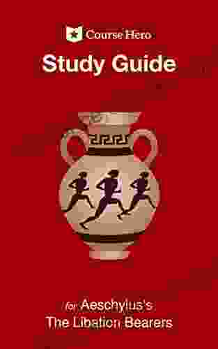 Study Guide for Aeschylus s The Libation Bearers (Course Hero Study Guides)