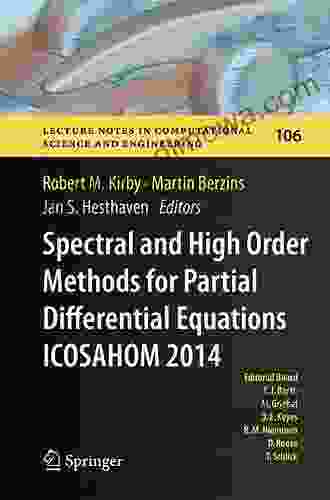 Spectral And High Order Methods For Partial Differential Equations ICOSAHOM 2024: Selected Papers From The ICOSAHOM Conference June 25 29 2024 In Computational Science And Engineering 95)