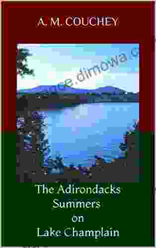 The Adirondacks Summers on Lake Champlain (ADIRONDACK ARDOR)