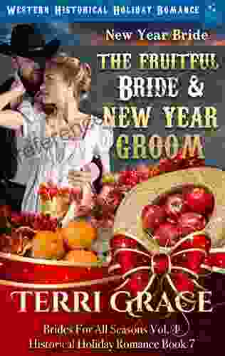 New Year Bride The Fruitful Bride and New Year Groom: Western Historical Holiday Romance (Brides For All Seasons Volume 4 7)