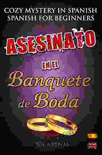 Asesinato En El Banquete De Boda: Cozy Mystery In Spanish For Beginners (Bilingual Parallel Text Spanish English) (Spanish Readers For Beginners)