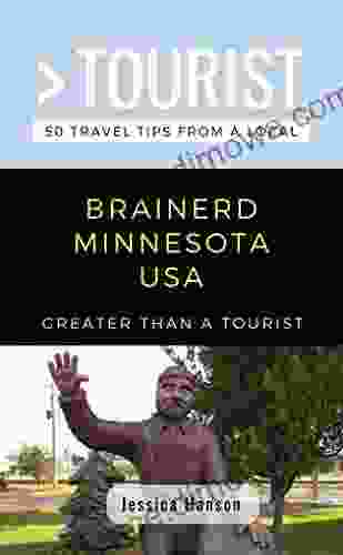 GREATER THAN A TOURIST BRAINERD MINNESOTA USA: 50 Travel Tips From A Local (Greater Than A Tourist Minnesota)