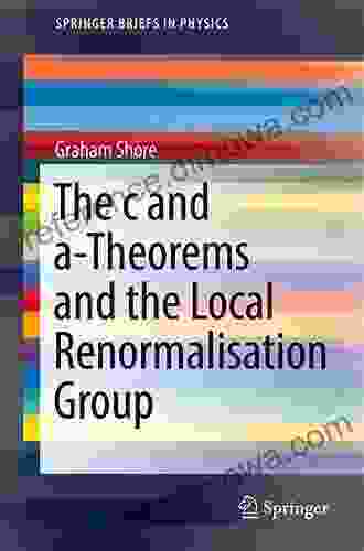 The c and a Theorems and the Local Renormalisation Group (SpringerBriefs in Physics)