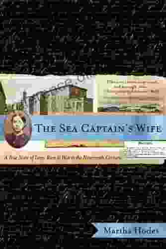 The Sea Captain S Wife: A True Story Of Love Race And War In The Nineteenth Century